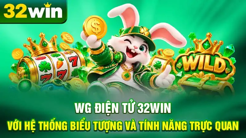 WG Điện Tử 32WIN Với Hệ Thống Biểu Tượng Và Tính Năng Trực Quan